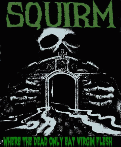 Squirm : Where the Dead Only Eat Virgin Flesh